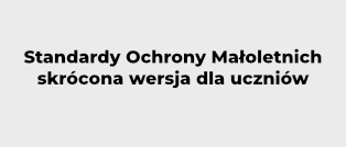 Standardy Ochrony Małoletnich - wersja skrócona